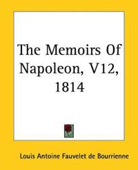 Memoirs Of Napoleon, V12, 1814