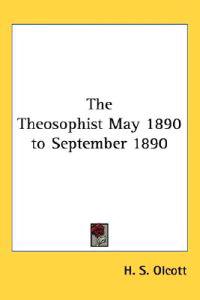 Theosophist May 1890 to September 1890
