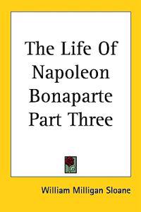 Life Of Napoleon Bonaparte Part Three
