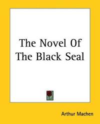 The Novel Of The Black Seal