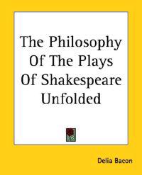 The Philosophy Of The Plays Of Shakespeare Unfolded