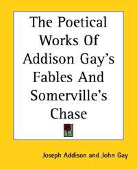 Poetical Works Of Addison Gay's Fables And Somerville's Chase