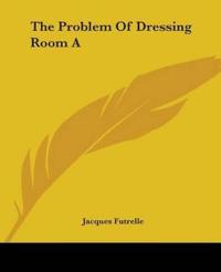 The Problem Of Dressing Room A