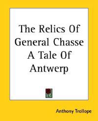 The Relics of General Chasse a Tale of Antwerp