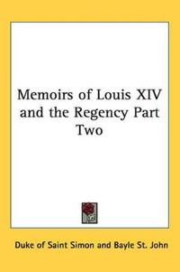 Bokomslag för "Memoirs of Louis XIV and the Regency"