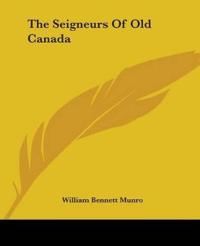 Seigneurs Of Old Canada