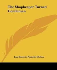 The Shopkeeper Turned Gentleman