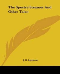 The Spectre Steamer And Other Tales