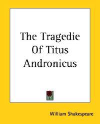 The Tragedie Of Titus Andronicus