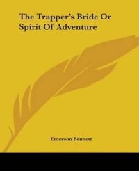 Trapper's Bride Or Spirit Of Adventure