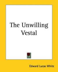 The Unwilling Vestal