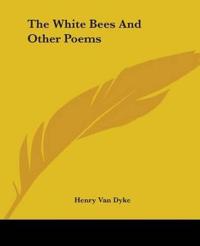 The White Bees And Other Poems