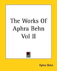 Works Of Aphra Behn Vol II