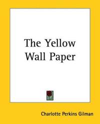 The Yellow Wall Paper