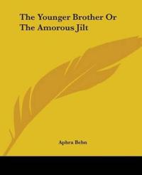 The Younger Brother Or The Amorous Jilt