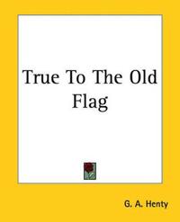 True To The Old Flag