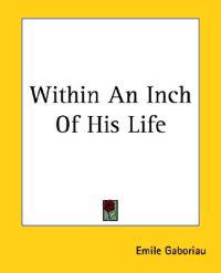 Bokomslag for "WITHIN AN INCH OF HIS LIFE"