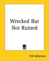 Wrecked But Not Ruined