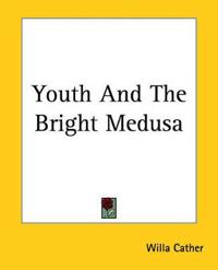 Bokomslag for "YOUTH AND THE BRIGHT MEDUSA"
