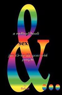 Sex & ....: A Radical Book for 15-to-22-year-old People