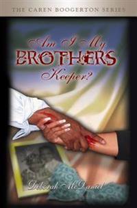 Am I My Brother's Keeper?: Caren Boogerton Series