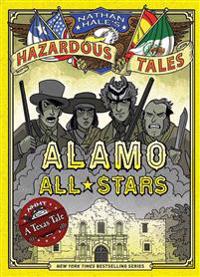 Alamo All-Stars (Nathan Hale's Hazardous Tales #6)