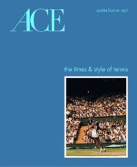 ACE: The Times & Style of Tennis
