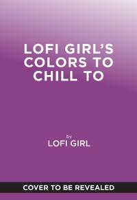 Lofi Girl Colors to Chill To