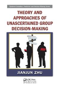 Theory and Approaches of Unascertained Group Decision-Making