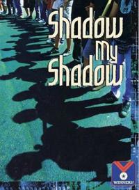 Shadow My Shadow