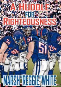 A Huddle for Righteousness
