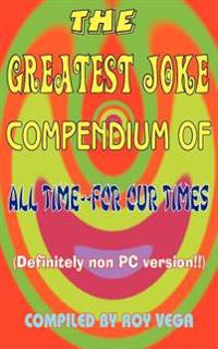The Greatest Joke Compendium of All Time - for Our Times
