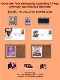 Celebrate Your Heritage by Collecting African American On Philatelic Materials