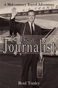 To Be a Journalist