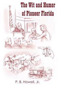 Bokomslag för "The Wit and Humor of Pioneer Florida"