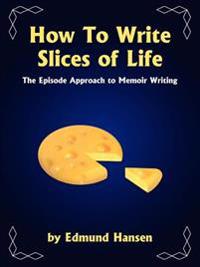 How To Write Slices of Life