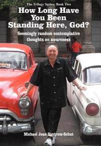 How Long Have You Been Standing Here, God?