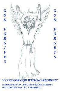 God Forgives-God Forgets-"I Live For God With No Regrets"