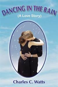 Kirjan kansi "DANCING IN THE RAIN (A Love Story)"