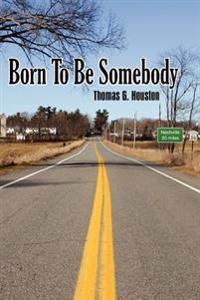 Born To Be Somebody