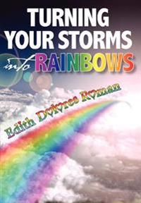 Turning Your Storms into Rainbows
