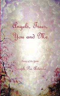 Angels, Trees, You and Me