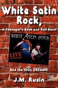 White Satin Rock, A Teenager's Rock and Roll Band