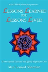 Malachi Bible Ministries Presents .LESSONS LEARNED FOR LESSONS LIVED