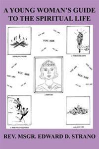A Young Woman's Guide to the Spiritual Life