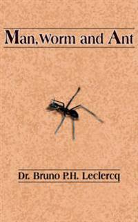 Man, Worm and Ant