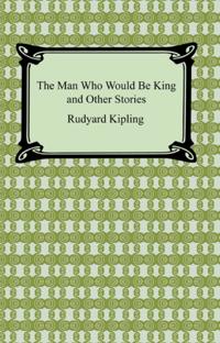 Man Who Would Be King and Other Stories