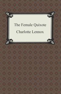 Female Quixote, Or, The Adventures of Arabella