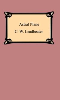 Astral Plane: Its Scenery, Inhabitants, and Phenomena