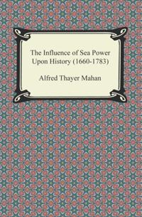 Influence of Sea Power Upon History (1660-1783)